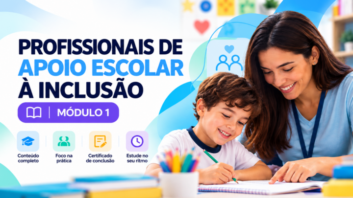 PROFISSIONAIS DE APOIO ESCOLAR À INCLUSÃO – Módulo 01