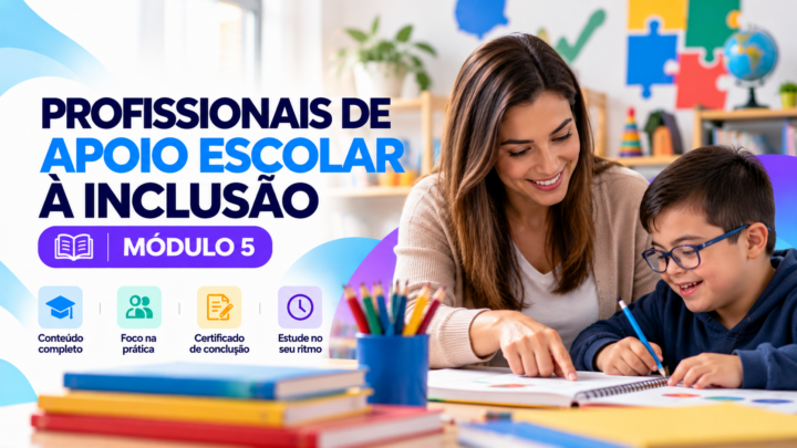 PROFISSIONAIS DE APOIO ESCOLAR À INCLUSÃO – Módulo 05