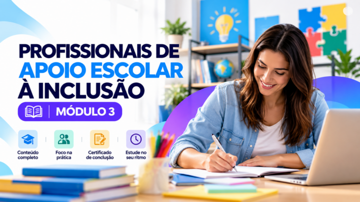 PROFISSIONAIS DE APOIO ESCOLAR À INCLUSÃO – Módulo 03